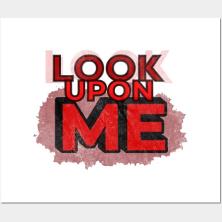 Look Upon Me Posters and Art